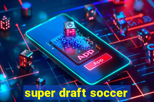 super draft soccer